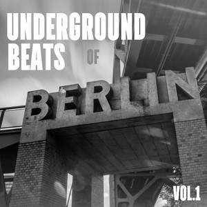 Underground Beats of Berlin, Vol. 1