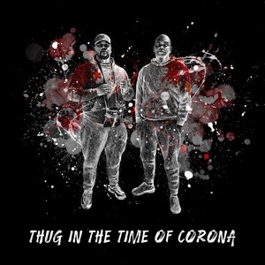 Thug in the Time of Corona (Explicit)