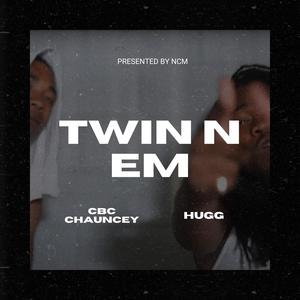 Twin N em (feat. CBC Chauncey) (Explicit)