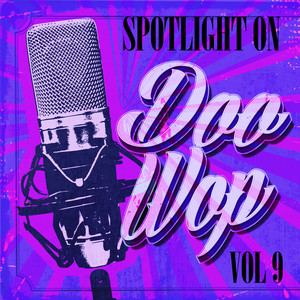 Spotlight on Doo Wop, Vol. 9