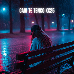 Casi te tengo xx25
