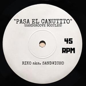 PASA EL CANUTITO (feat. RIKO aka. SANDWICHO)