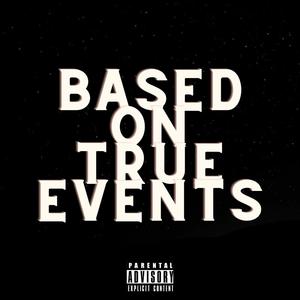 Based On True Events (Explicit)