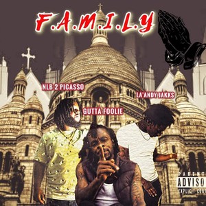 F.A.M.I.L.Y (feat. NLB 2 PICASSO & LA'ANDY JAKKZ) [Explicit]