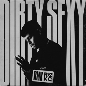 Dirty Sexy (Kyoto RMX) [Explicit]