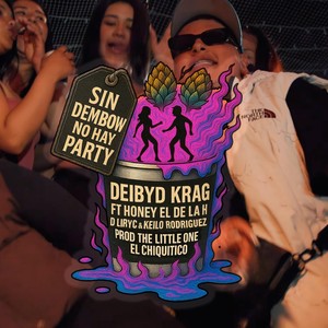 Sin Dembow No Hay Party (feat. Keilo Rodriguez, D Liryc & Honey El De La H) (Explicit)