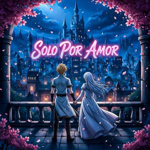 SOLO POR AMOR (feat. Keyto & Kapo Rap)
