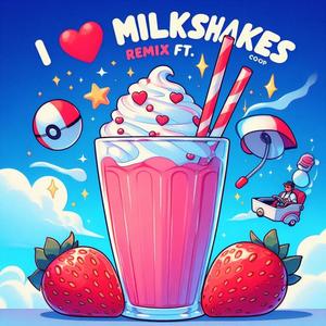 I <3 MILKSHAKES (feat. coop) (REMIX!|Explicit)