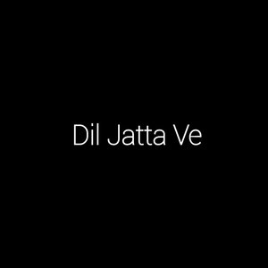 Dil Jatta Ve