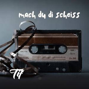 Mach du di scheiss (Explicit)