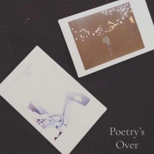 Poetry's Over