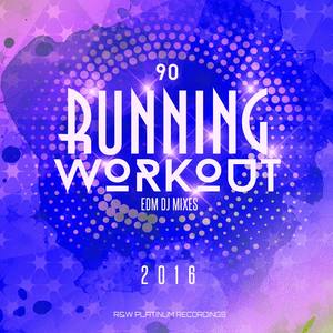 90 Running & Workout EDM DJ Mixes 2016