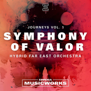 Symphony of Valor: Journeys, Vol. 1 - Hybrid Far East Orchestra