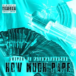 How much pape (feat. Swiper) (Explicit)