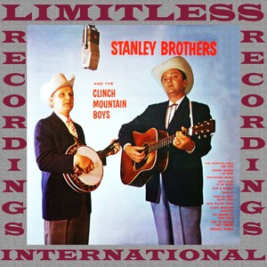 Stanley Brothers And The Clinch Mountain Boys (HQ Remastered Version)