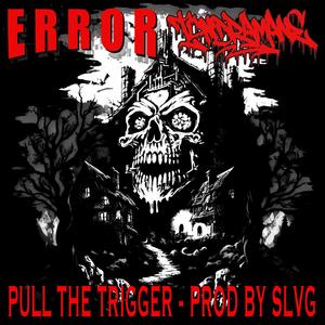 PULL THE TRIGGER (Explicit)