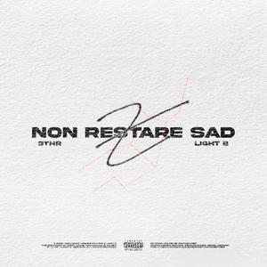 X NON RESTARE SAD (feat. LIGHT B) [Explicit]