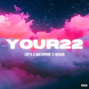YOUR22 (feat. ZAY B & BDOTSPINNIN) (Explicit)