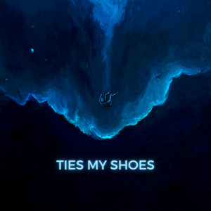 Ties My Shoes (Explicit)