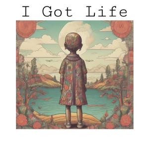 I Got Life (Explicit)