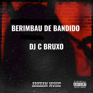 BERIMBAU DE BANDIDO (Explicit)