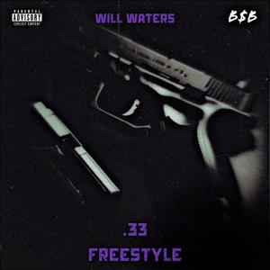 33 Freestyle (feat. Will Waters and Himself) (Explicit)