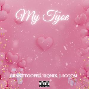 My Tyoe (feat. Siqnix & J-Scoom)