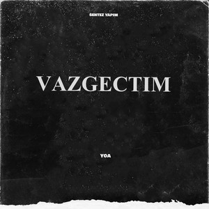 Vazgeçtim