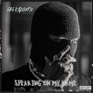 Speaking On My Name (Explicit)