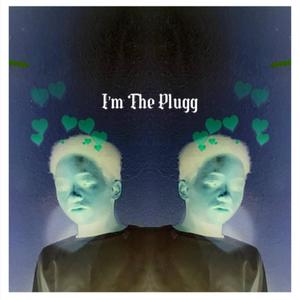 ##I'm ###The ##Plugg (Explicit)