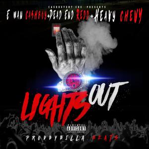 Lights Out (feat. Dead End Redd & Heavy Chevy) (Explicit)