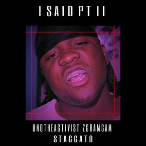 I Said Pt 2(Whip It Up)(feat. UnoTheActivist, 2GramCam) (Explicit)