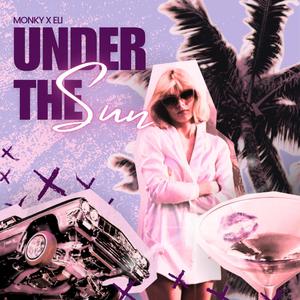 UNDER THE SUN (feat. Eli) (Explicit)