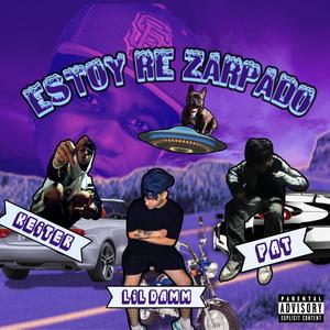 ESTOY RE ZARPADO (feat. PATTTT & LIL DAMMM) [Explicit]