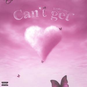 Can't Get (Explicit)