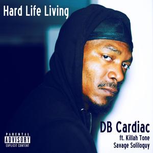 Hard Life Living (feat. Killah Tone & Savage Soliloquy) (Explicit)