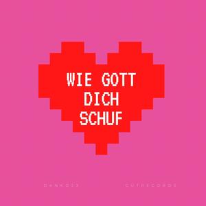 Wie Gott dich schuf (Explicit)