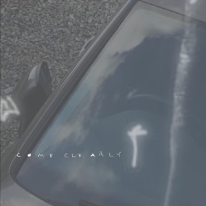Come Clearly (Explicit)
