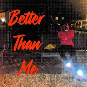 Better than me (Explicit)