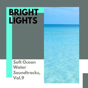 Bright Lights - Soft Ocean Water Soundtracks, Vol.9