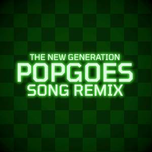 The New Generation - Popgoes Song Remix