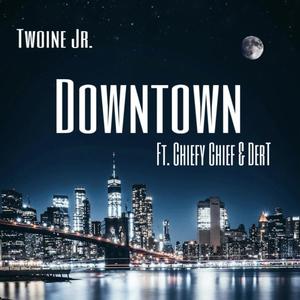 Downtown (feat. Chiefy Chief & Dert) (Explicit)