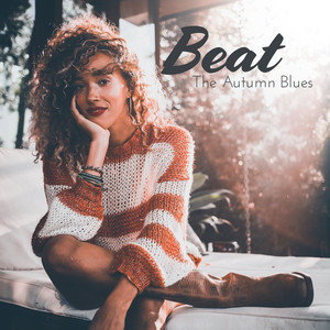 Beat The Autumn Blues (The Best Relaxing Jazz)