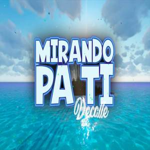 Mirando Pa Ti (Explicit)