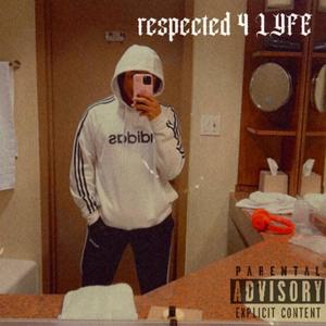 respected 4 Lyfe (Explicit)