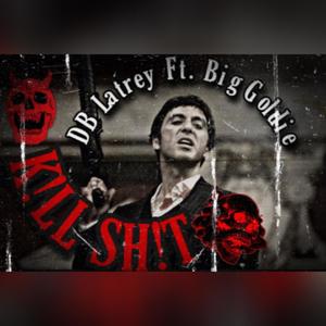 K!LL SH!T(feat. Big Goldie) (Explicit)