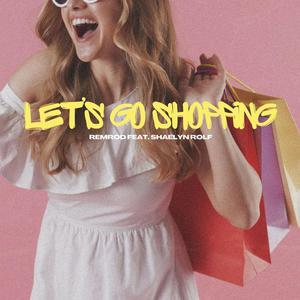 Let's Go Shopping (feat. Shaelyn Rolf)