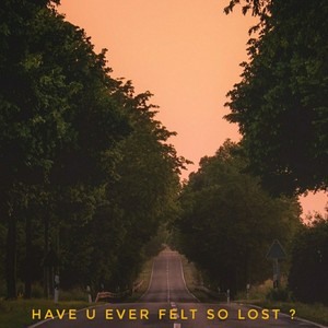 Have you ever felt so lost ?(feat. Lil author)