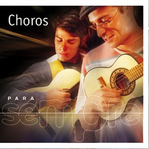 Para Sempre - Choros