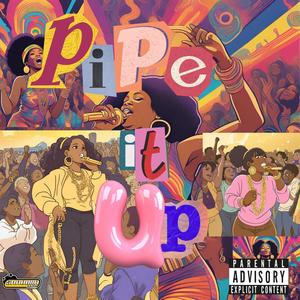 Pipe It Up (Explicit)